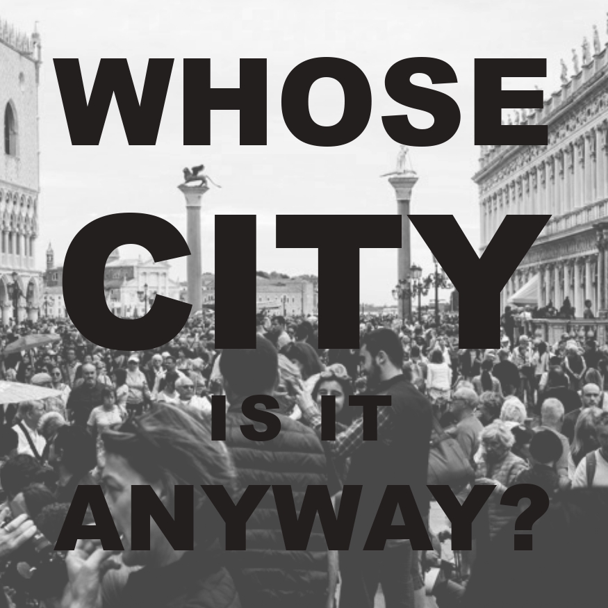 Whose City Is It Anyway We Are Here Venice